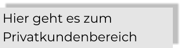 Hier geht es zum Privatkundenbereich