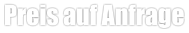 Preis auf Anfrage