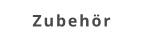Zubehör