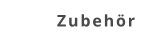 Zubehör